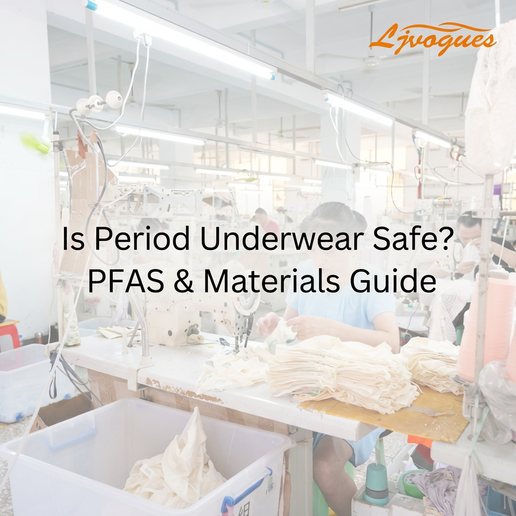 Are Period Underwear Safe? A Manufacturer's Transparent Guide to PFAS, Materials, and Certifications