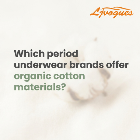 Which period underwear brands offer organic cotton materials.png
