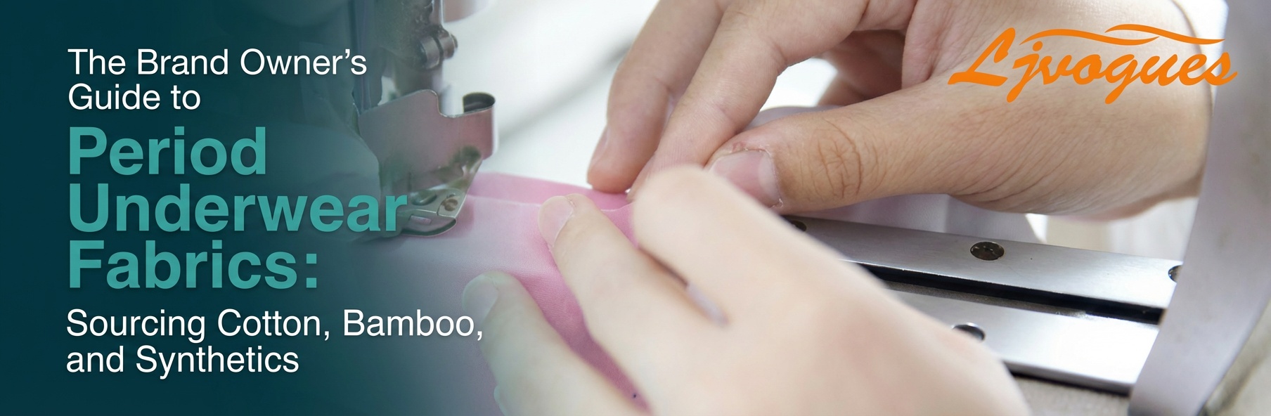 The Brand Owner&rsquo;s Guide to Period Underwear Fabrics Sourcing Cotton, Bamboo, and Synthetics.png