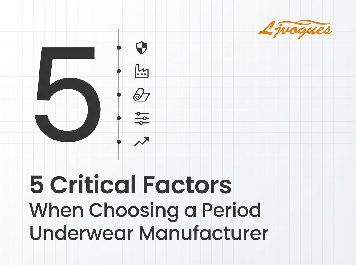 5 Critical Factors When Choosing a Period Underwear Manufacturer